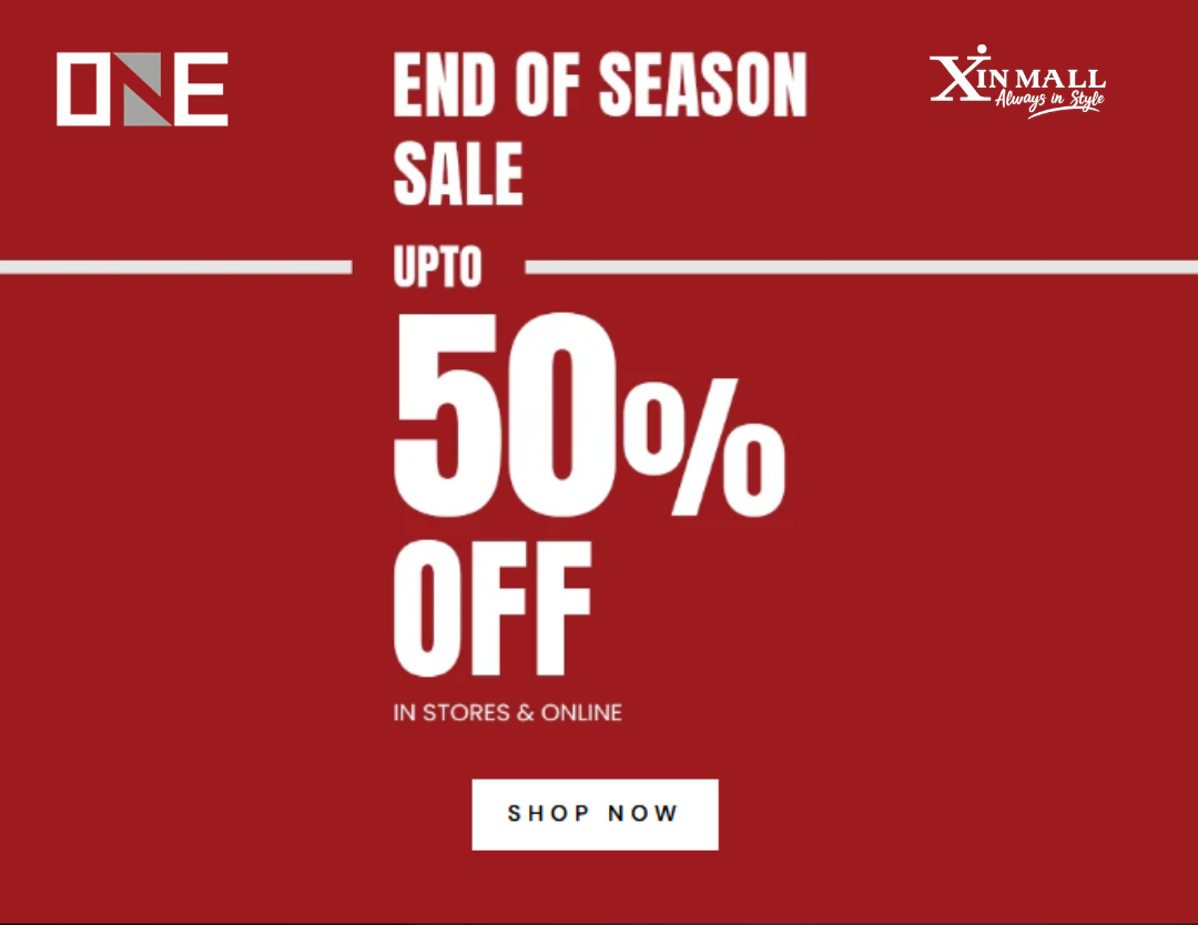 ONE End of Season Sale – Up to 50% Off | Xin Mall, Sargodha